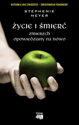 Życie i śmierć. Autor: Stephenie Meyer. SmakLiter.pl Okładka książki Życie i śmierć