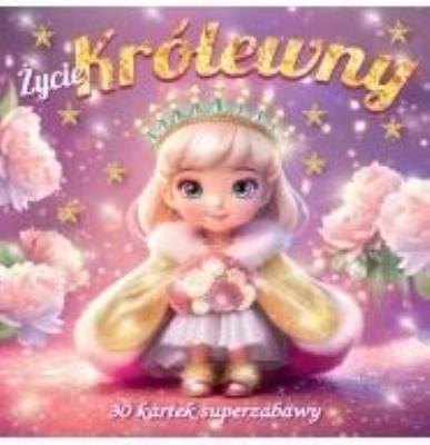 Okładka książki Życie królewny 30 kartek superzabawy kolorowanka