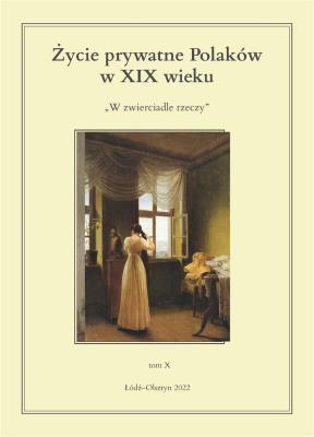 Życie prywatne Polaków w XIX wieku. Autor: Jarosław Kita (red.), Maria Korybut-Marciniak. SmakLiter.pl Okładka książki Życie prywatne Polaków w XIX wieku