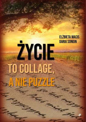 Okładka książki Życie to collage, a nie puzzle