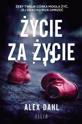 Życie za życie - uszkodzone. Autor: Alex Dahl. SmakLiter.pl Okładka książki Życie za życie - uszkodzone