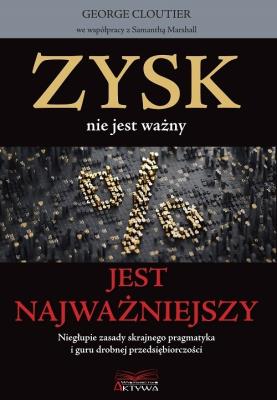 Okładka książki Zysk nie jest ważny, jest najważniejszy