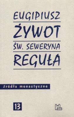 Żywot św Seweryna Reguła. Autor: Eugipiusz. SmakLiter.pl Okładka książki Żywot św Seweryna Reguła