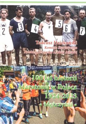 100 lat historii Maratonu w Polsce 1924-2023. Autor: Tadeusz Dziekoński. SmakLiter.pl Okładka książki 100 lat historii Maratonu w Polsce 1924-2023