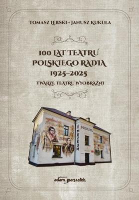 Okładka książki 100 lat Teatru Polskiego Radia