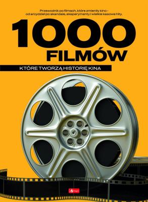 Okładka książki 1000 filmów, które tworzą historię kina