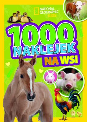 1000 naklejek. Na wsi. National Geographic Kids. Autor:   Praca zbiorowa. SmakLiter.pl Okładka książki 1000 naklejek. Na wsi. National Geographic Kids