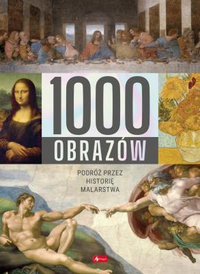 Okładka książki 1000 obrazów. Podróż przez historię malarstwa