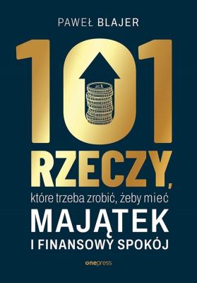 Okładka książki 101 rzeczy, które trzeba zrobić, żeby mieć majątek