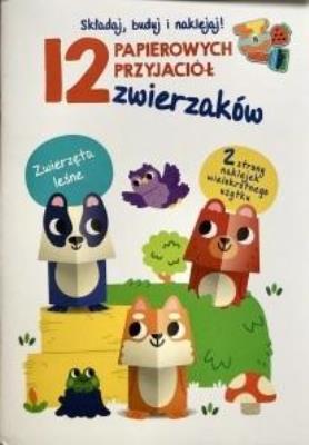 12 papierowych przyjaciół... Zwierzęta leśne. Autor:   Praca zbiorowa. SmakLiter.pl Okładka książki 12 papierowych przyjaciół... Zwierzęta leśne