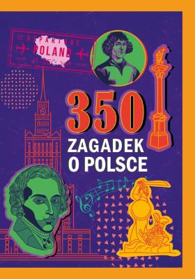 Okładka książki 350 zagadek o Polsce