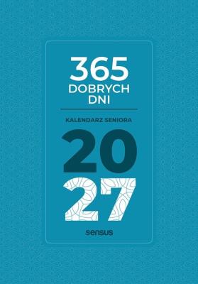 Okładka książki 365 dobrych dni. Kalendarz seniora 2027