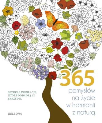365 pomysłów na życie w harmonii z naturą. Autor:   Praca zbiorowa. SmakLiter.pl Okładka książki 365 pomysłów na życie w harmonii z naturą