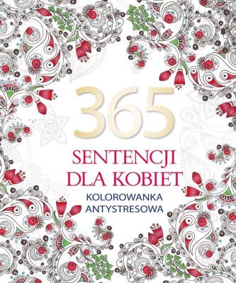 365 sentencji dla kobiet. Kolorowanka antystresowa. Autor: Elżbieta Adamska. SmakLiter.pl Okładka książki 365 sentencji dla kobiet. Kolorowanka antystresowa