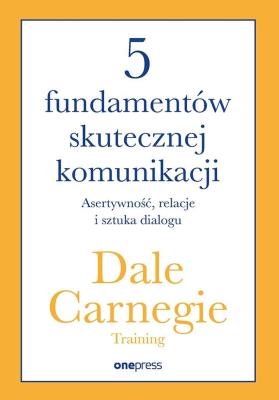 Okładka książki 5 fundamentów skutecznej komunikacji. Asertywność, relacje i sztuka dialogu