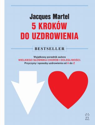 5 kroków do uzdrowienia . Autor: Jacques Martel. SmakLiter.pl Okładka książki 5 kroków do uzdrowienia