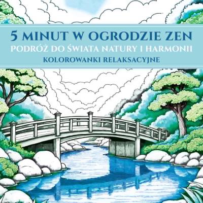 Okładka książki 5 minut w ogrodzie ZEN. Podróż do świata natury i harmonii. Kolorowanki relaksacyjne