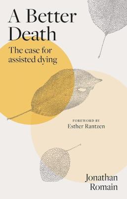 Okładka książki A Better Death. The Case for Assisted Dying