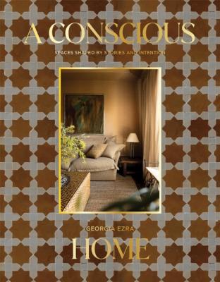 Okładka książki A Conscious Home. Spaces Shaped by Stories and Intention