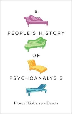 A people's history of psychoanalysis wer. angielska. Autor: Florent Gabarron-Garcia. SmakLiter.pl Okładka książki A people's history of psychoanalysis wer. angielska