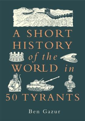Okładka książki A Short History of the World in 50 Tyran
