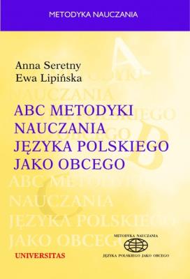 ABC metodyki nauczania języka polskiego jako obcego. Autor: Anna Seretny, Ewa Lipińska. SmakLiter.pl Okładka książki ABC metodyki nauczania języka polskiego jako obcego