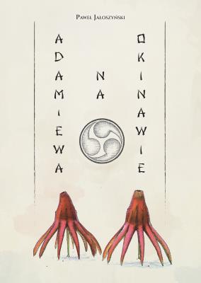 Adam i Ewa na Okinawie. Autor: Paweł Jałoszyński. SmakLiter.pl Okładka książki Adam i Ewa na Okinawie