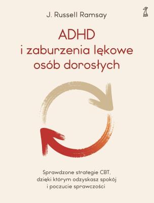 ADHD i zaburzenia lękowe osób dorosłych. Autor: Ramsay Russell  dr J.. SmakLiter.pl Okładka książki ADHD i zaburzenia lękowe osób dorosłych