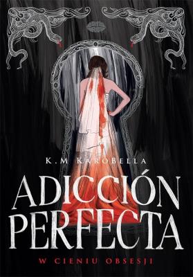 Okładka książki Adicción perfecta: W cieniu obsesji