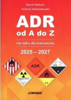 Okładka książki ADR od A do Z nie tylko dla kierowców 2025-2027