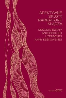 Okładka książki Afektywne sploty, narracyjne kłącza