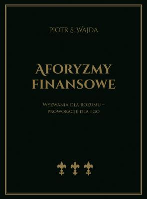 Okładka książki Aforyzmy finansowe. Wyzwania dla rozumu – prowokacje dla ego