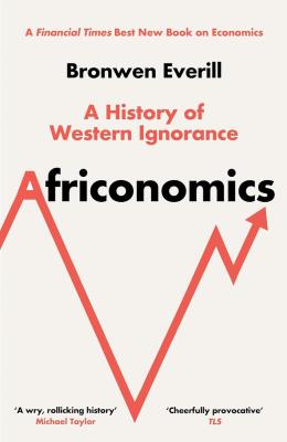 Okładka książki Africonomics. A History of Western Ignorance and African Economics wer. angielska