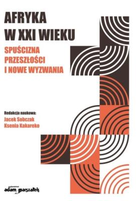 Okładka książki Afryka w XXI wieku: spuścizna przeszłości i nowe..
