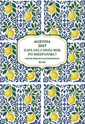 Okładka książki AGENDA 2027. Zaplanuj swój rok po hiszpańsku. Poziom początkujący B1-B2