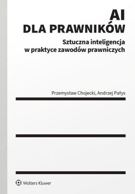 Okładka książki AI dla prawników. Sztuczna inteligencja w praktyce zawodów prawniczych