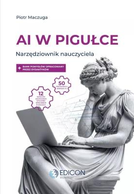 AI w pigułce Narzędziownik nauczyciela. Autor: Maczuga Piotr. SmakLiter.pl Okładka książki AI w pigułce Narzędziownik nauczyciela