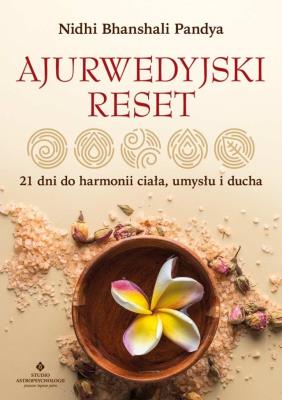 Okładka książki Ajurwedyjski reset. 21 dni do harmonii ciała, umysłu i ducha