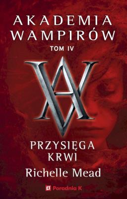Okładka książki Akademia wampirów T.4 Przysięga krwi