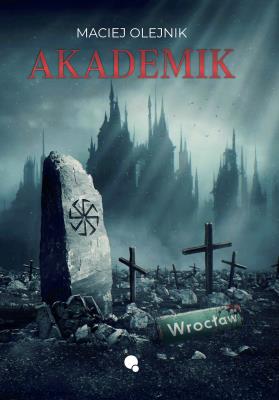 Akademik. Autor: Maciej Olejnik. SmakLiter.pl Okładka książki Akademik