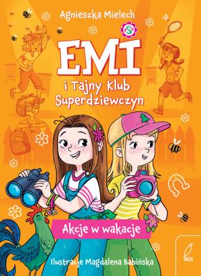 Akcje w wakacje. Emi i Tajny Klub Superdziewczyn. Tom 4 wyd. 2025. Autor: Agnieszka Mielech. SmakLiter.pl Okładka książki Akcje w wakacje. Emi i Tajny Klub Superdziewczyn. Tom 4 wyd. 2025