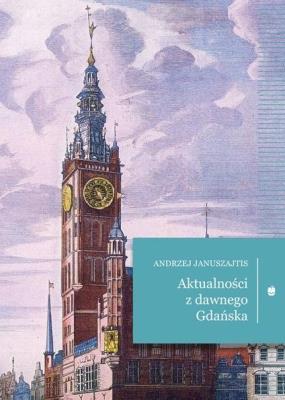 Okładka książki Aktualności z dawnego Gdańska