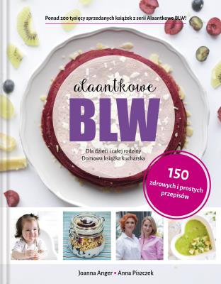 Alaantkowe BLW. Autor: Joanna Anger, Anna Piszczek. SmakLiter.pl Okładka książki Alaantkowe BLW