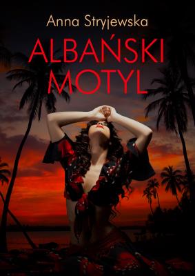 Albański motyl. Autor: Anna Stryjewska. SmakLiter.pl Okładka książki Albański motyl