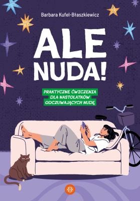 Opakowanie Ale nuda! Praktyczne ćwiczenia dla nastolatków odczuwających nudę