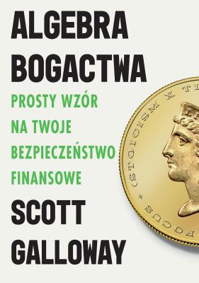 Okładka książki Algebra bogactwa. Prosty wzór na twoje bezpieczeństwo finansowe