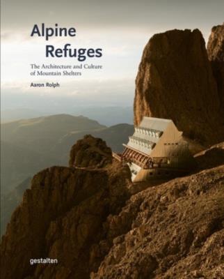 Okładka książki Alpine Refuges. The Architecture and Culture of Mountain Shelters