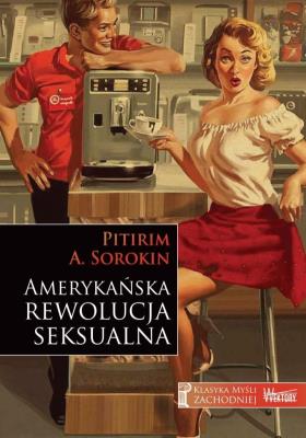 Amerykańska rewolucja seksualna. Autor: Pitirim A. Sorokin. SmakLiter.pl Okładka książki Amerykańska rewolucja seksualna