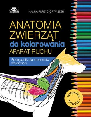 Anatomia zwierząt do kolorowania. Aparat ruchu. Autor: Purzyc-Orwaszer H.. SmakLiter.pl Okładka książki Anatomia zwierząt do kolorowania. Aparat ruchu