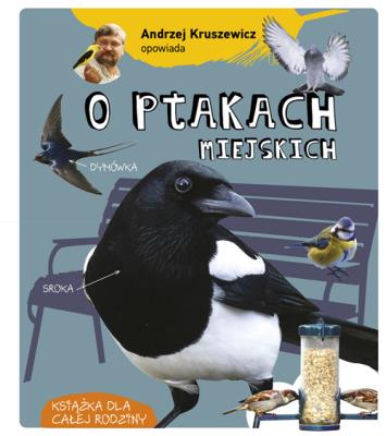 Andrzej Kruszewicz opowiada o ptakach miejskich. Autor: Andrzej Kruszewicz. SmakLiter.pl Okładka książki Andrzej Kruszewicz opowiada o ptakach miejskich